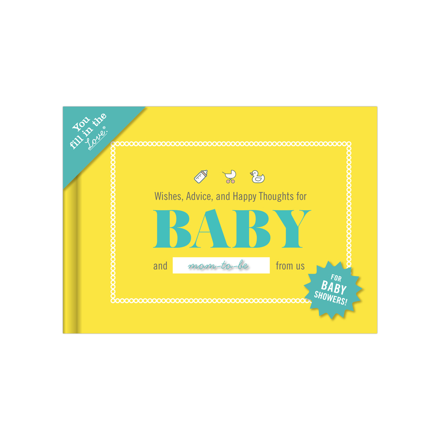 Wishes, Advice, and Happy Thoughts for Baby Fill in the Love® Journal