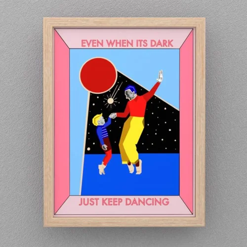 Bunt - Even When It’s Dark Just Keep Dancing Printing