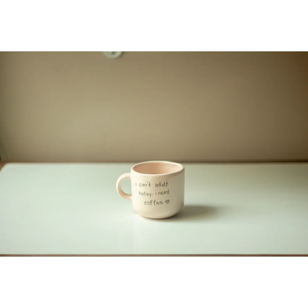 Fleur De Cansu - I Cant Adult Today Need Coffee Mug