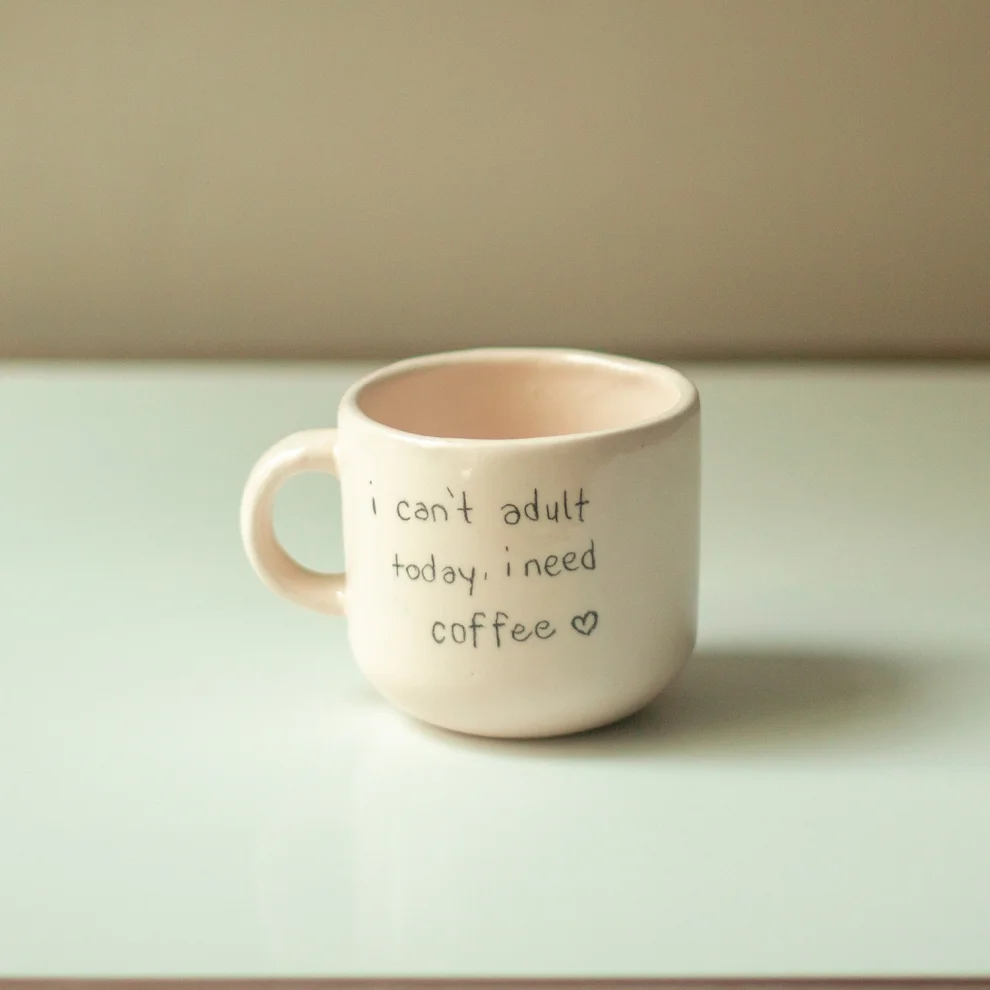 Fleur De Cansu - I Cant Adult Today Need Coffee Mug