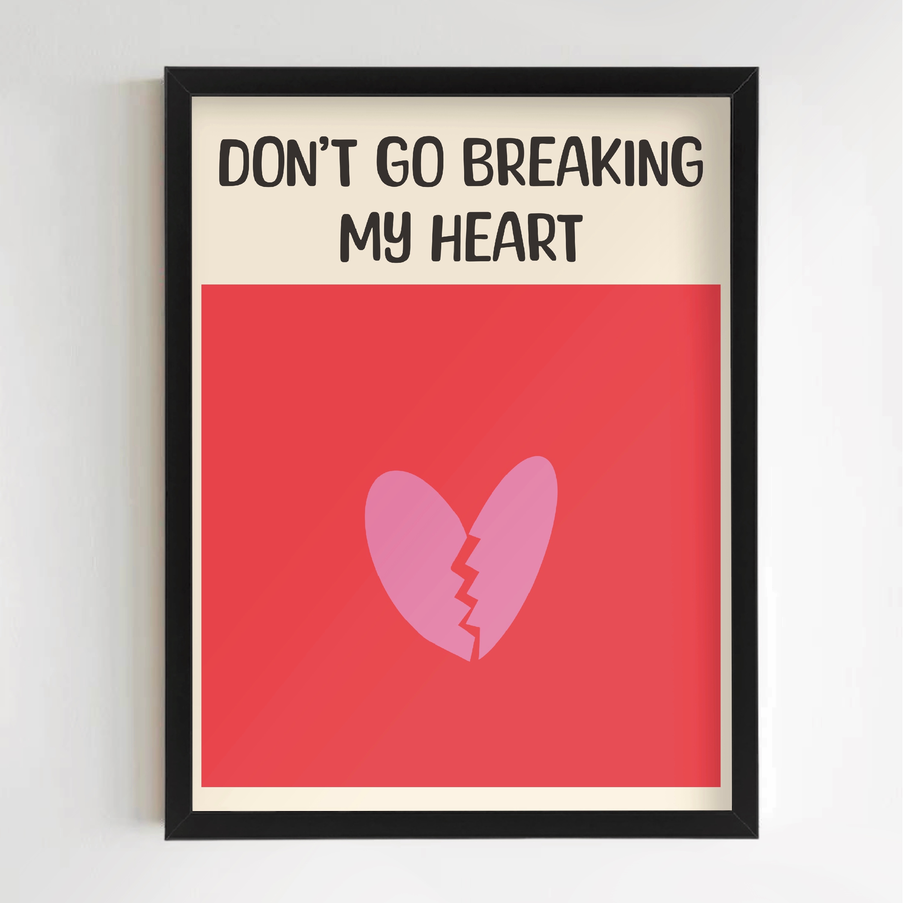 Don't Break My Heart Print