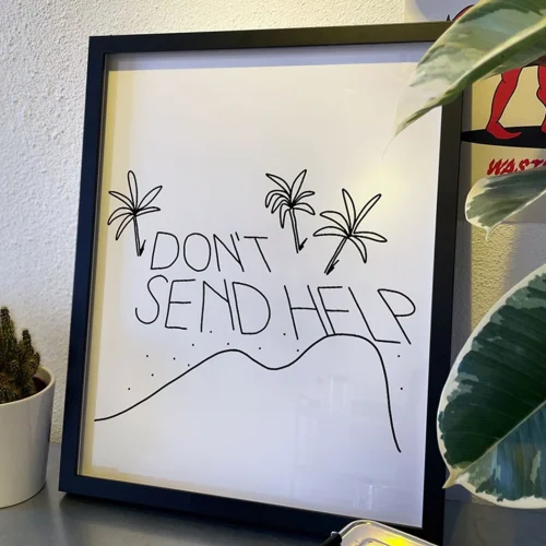 Don't Send Help Poster - 40x50 Premium Paper