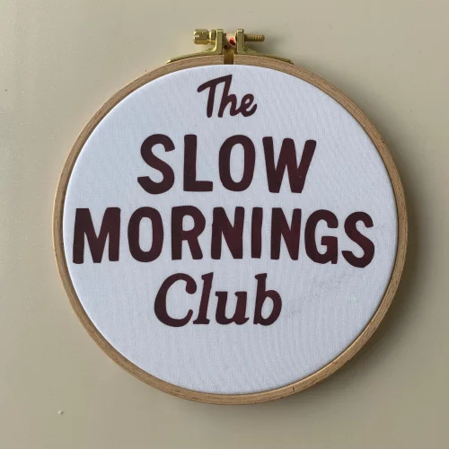 Slow Mornings Embroidery Hoopart