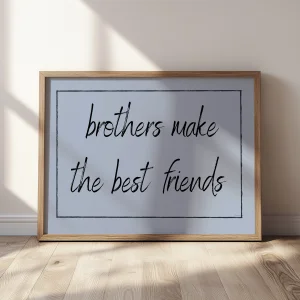 Brothers Make The Best Friends Çocuk Odası Tablo