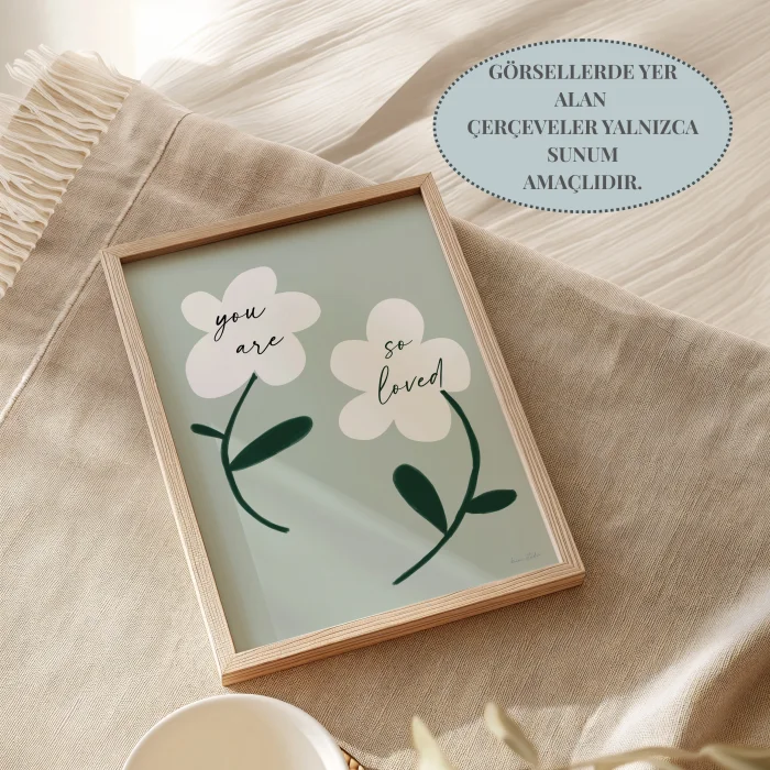 You Are So Loved Flowers Yeşil İllüstrasyon Poster - 7