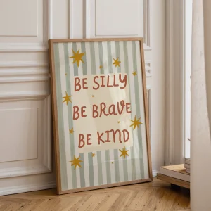 Be Silly Be Brave Be Kind Çocuk Odası Poster - 3