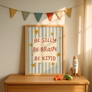 Be Silly Be Brave Be Kind Çocuk Odası Poster - 1