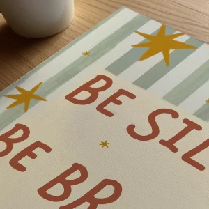 Be Silly Be Brave Be Kind Çocuk Odası Poster - 6