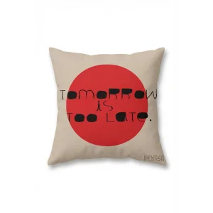 Tomorrow Is Too Late Digital Printed Cushion Cover - 1